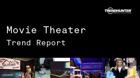 Movie Theater Trend Report and Movie Theater Market Research