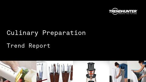 Culinary Preparation Trend Report and Culinary Preparation Market Research