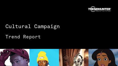 Cultural Campaign Trend Report and Cultural Campaign Market Research