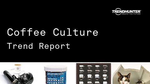 Coffee Culture Trend Report and Coffee Culture Market Research