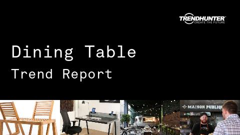Dining Table Trend Report and Dining Table Market Research