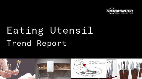Eating Utensil Trend Report and Eating Utensil Market Research