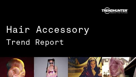 Hair Accessory Trend Report and Hair Accessory Market Research