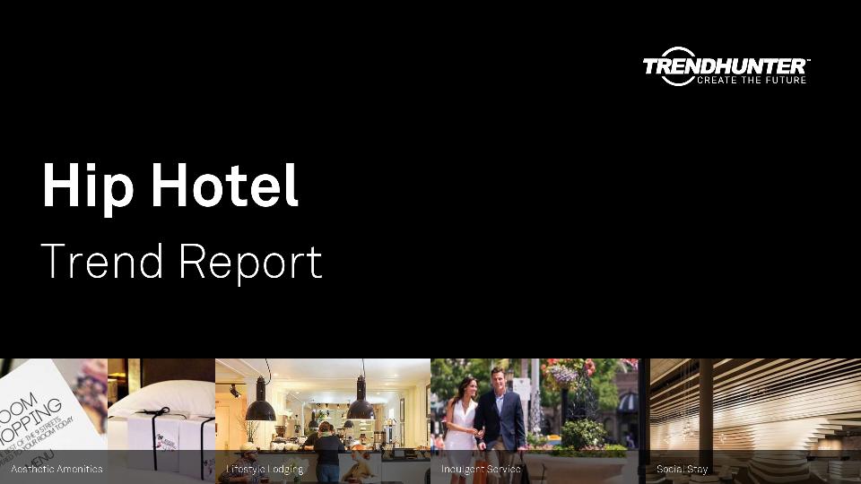 Hip Hotel Trend Report Research