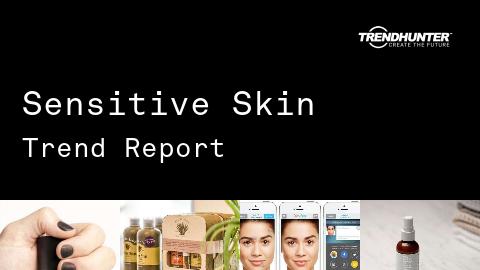 Sensitive Skin Trend Report and Sensitive Skin Market Research