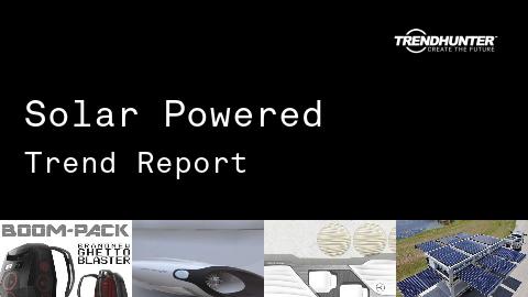 Solar Powered Trend Report and Solar Powered Market Research