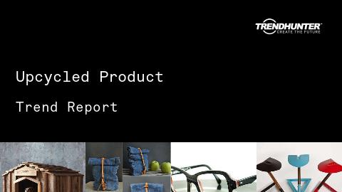 Upcycled Product Trend Report and Upcycled Product Market Research