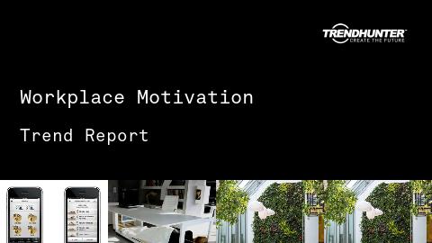 Workplace Motivation Trend Report and Workplace Motivation Market Research